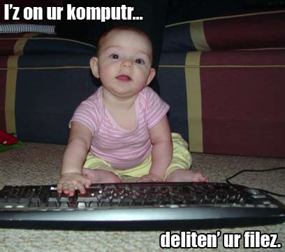 I'z on ur komputr, deliten' ur filez.